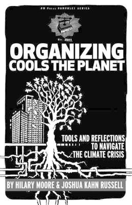 Organizing Cools the Planet - Hillary Moore, Joshua Kahn Russell