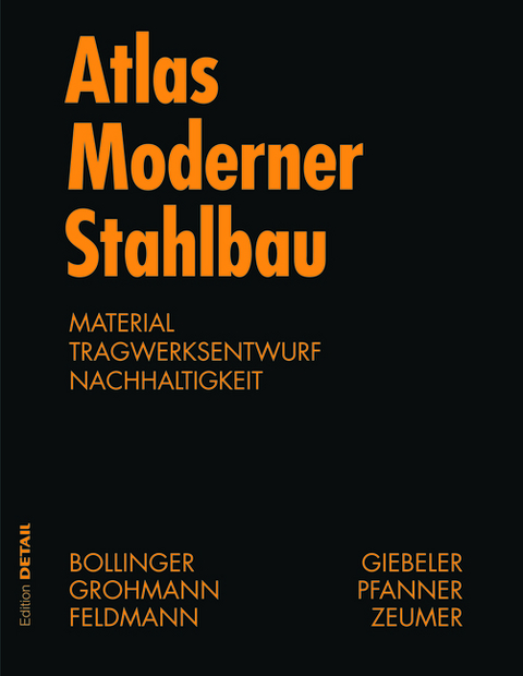 Atlas moderner Stahlbau - Klaus Bollinger, Martin Grohmann, Alexander Reichel, Markus Feldmann