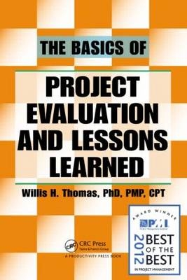 The Basics of Project Evaluation and Lessons Learned - Willis H. Thomas