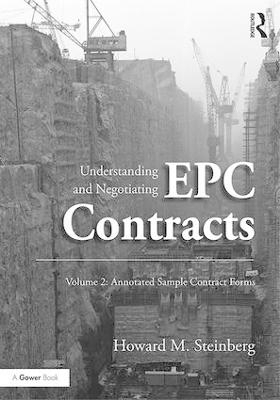 Understanding and Negotiating EPC Contracts, Volume 2 - Howard M. Steinberg