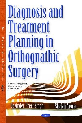 Diagnosis & Treatment Planning in Orthognathic Surgery - Devinder Preet Singh, Shefali Arora