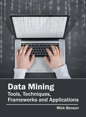 Data Mining: Tools, Techniques, Frameworks and Applications - 