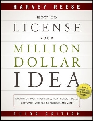 How to License Your Million Dollar Idea - Harvey Reese