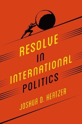 Resolve in International Politics - Joshua D. Kertzer