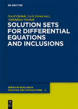 Solution Sets for Differential Equations and Inclusions - Smaïl Djebali, Lech Górniewicz, Abdelghani Ouahab