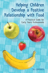 Helping Children Develop a Positive Relationship with Food - Jo Cormack