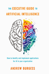 The Executive Guide to Artificial Intelligence - Andrew Burgess