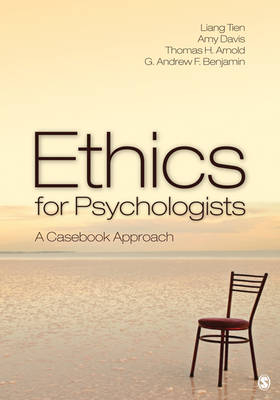 Ethics for Psychologists - Liang T. Tien, Amy S. Davis, Thomas H. Arnold, G. Andrew H. Benjamin