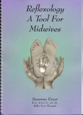 Reflexology: a Tool for Midwives - Susanne Enzer