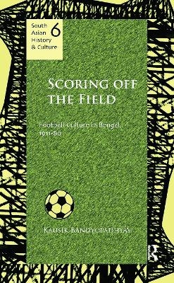 Scoring Off the Field - Kausik Bandyopadhyay