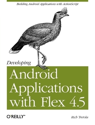 Developing Android Applications with Flex 4.5 - Rich Tretola