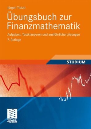 Übungsbuch zur Finanzmathematik - Jürgen Tietze