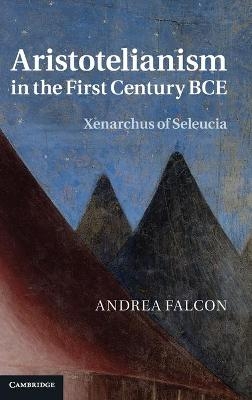 Aristotelianism in the First Century BCE - Andrea Falcon