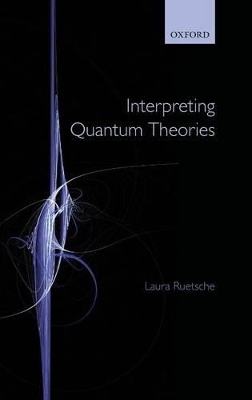 Interpreting Quantum Theories - Laura Ruetsche