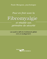 Pour en finir avec la fibromyalgie et rétablir son périmètre de sécurité - Paule Mongeau