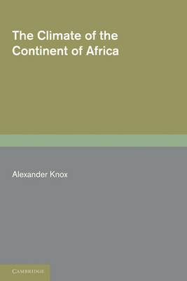 The Climate of the Continent of Africa - Alexander Knox