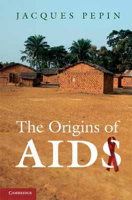 The Origins of AIDS - Jacques Pepin