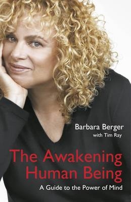 Awakening Human Being, The – A Guide to the Power of the Mind - Barbara Berger