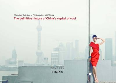 Shanghai: A History in Photographs, 1842 - Today - Liu Heung Shing, Karen Smith