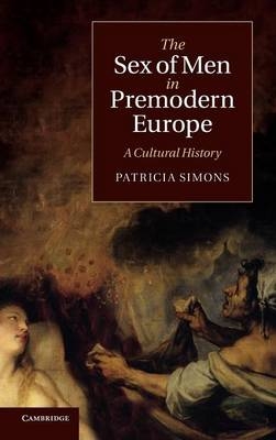 The Sex of Men in Premodern Europe - Patricia Simons