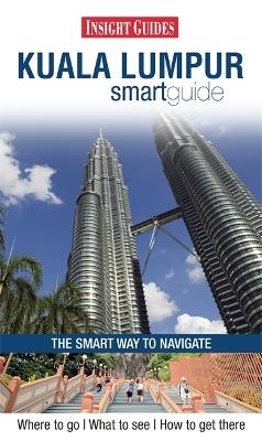 Insight Guides: Kuala Lumpur Smart Guide -  APA Publications Limited