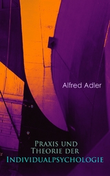 Praxis und Theorie der Individualpsychologie - Alfred Adler