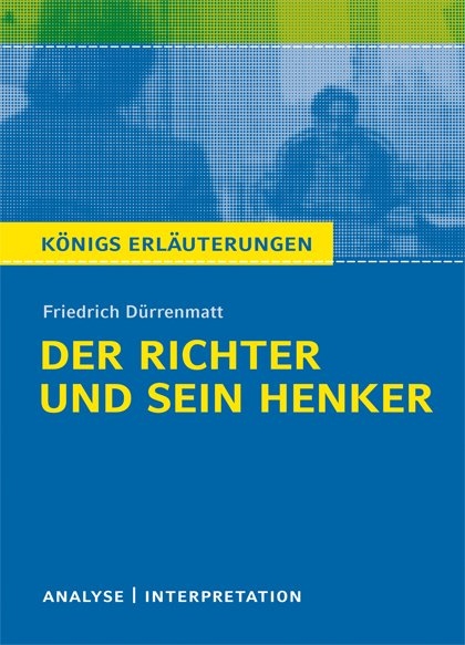 Der Richter und sein Henker von Friedrich Dürrenmatt - Textanalyse und Interpretation - Friedrich Dürrenmatt