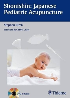 Shonishin: Japanese Pediatric Acupuncture - Stephen Birch