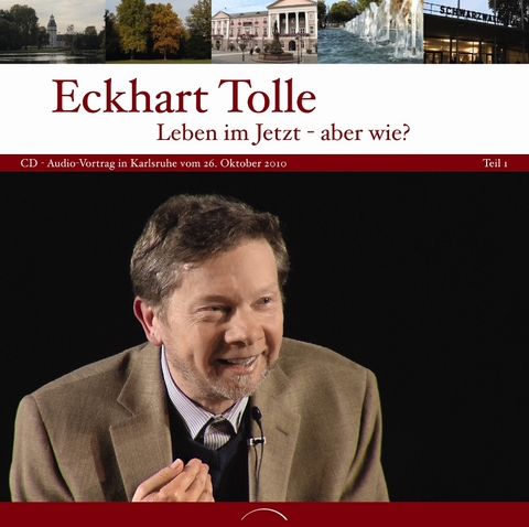 Leben im Jetzt - aber wie? - Eckhart Tolle