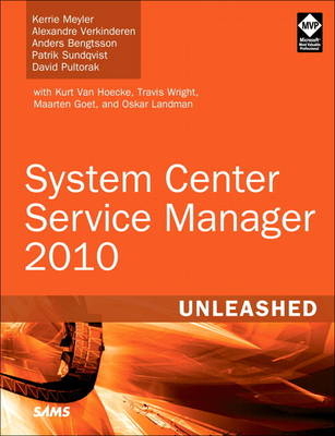 System Center Service Manager 2010 Unleashed - Kerrie Meyler, Alexandre Verkinderen, Anders Bengtsson, Patrik Sundqvist, David Pultorak