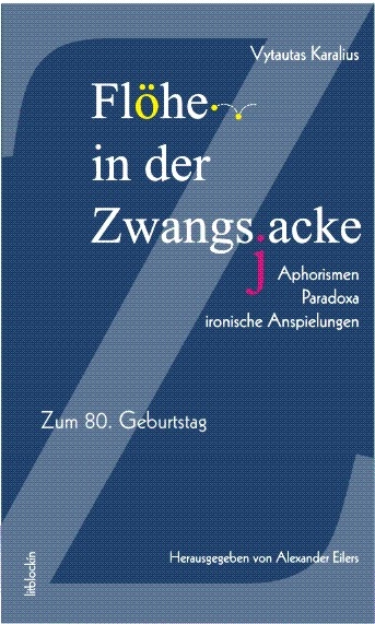 Flöhe in der Zwangsjacke. Aphorismen, Paradoxa, ironische Anspielungen - Vytautas Karalius