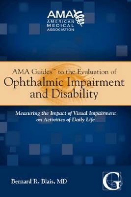 AMA Guides to the Evaluation of Ophthalmic Impairment and Disability - Bernard R. Blais