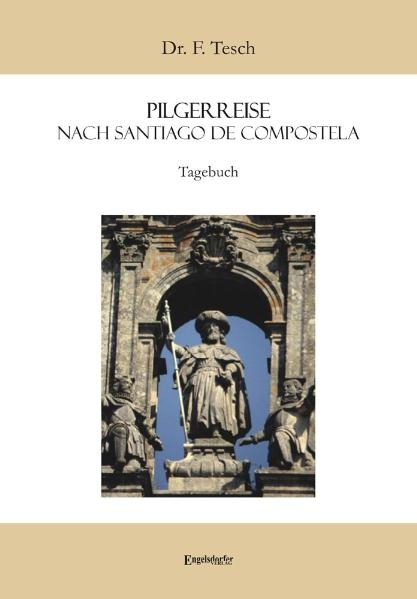 Pilgerreise nach Santiago de Compostela - Ferdinand Tesch