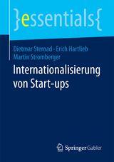 Internationalisierung von Start-ups - Dietmar Sternad, Erich Hartlieb, Martin Stromberger