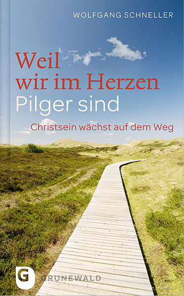 Weil wir im Herzen Pilger sind - Wolfgang Schneller