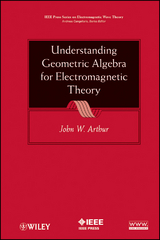 Understanding Geometric Algebra for Electromagnetic Theory - John W. Arthur