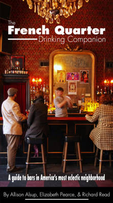 French Quarter Drinking Companion, The - Allison Alsup, Elizabeth Pearce, Richard Read