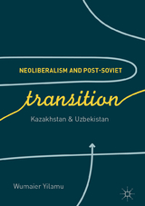 Neoliberalism and Post-Soviet Transition - Wumaier Yilamu