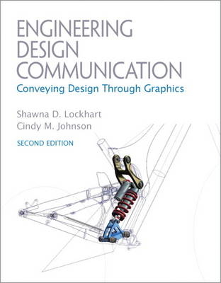 Engineering Design Communications - Shawna E. Lockhart, Cindy Johnson