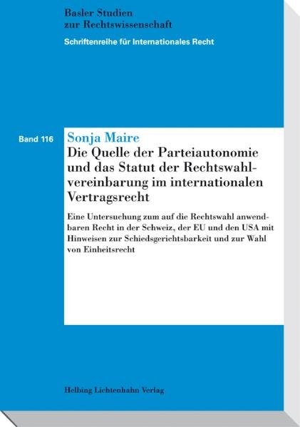 Die Quelle der Parteiautonomie und das Statut der Rechtswahlvereinbarung im internationalen Vertragsrecht - Sonja Maire