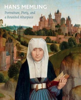 Hans Memling: Portraiture, Piety, and a Reunited Altarpiece - 