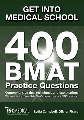 Get into Medical School: 400 BMAT Practice Questions - Lydia Campbell, Olivier Picard