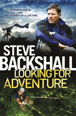 Looking for Adventure - Steve Backshall