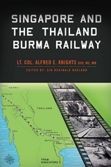 Singapore and the Thailand-Burma Railway -  Alfred Knights