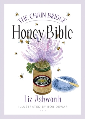 The Chain Bridge Honey Bible - Liz Ashworth