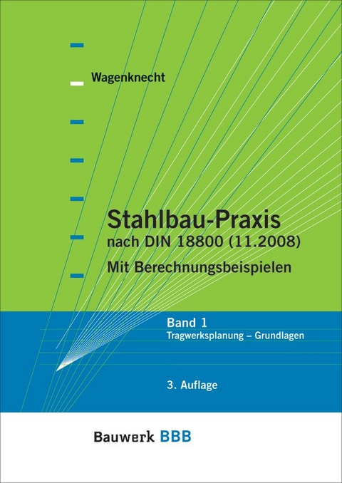 Stahlbau-Praxis nach DIN 18800 (11.2008) - Gerd Wagenknecht