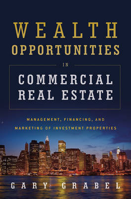 Wealth Opportunities in Commercial Real Estate - Gary Grabel