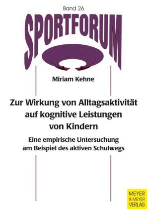 Zur Wirkung von Alltagsaktivität auf kognitive Leistungen von Kindern - Miriam Kehne