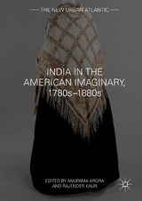 India in the American Imaginary, 1780s–1880s - 