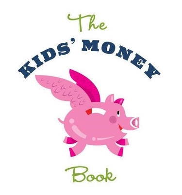 The Kids' Money Book - Jamie Kyle McGillian